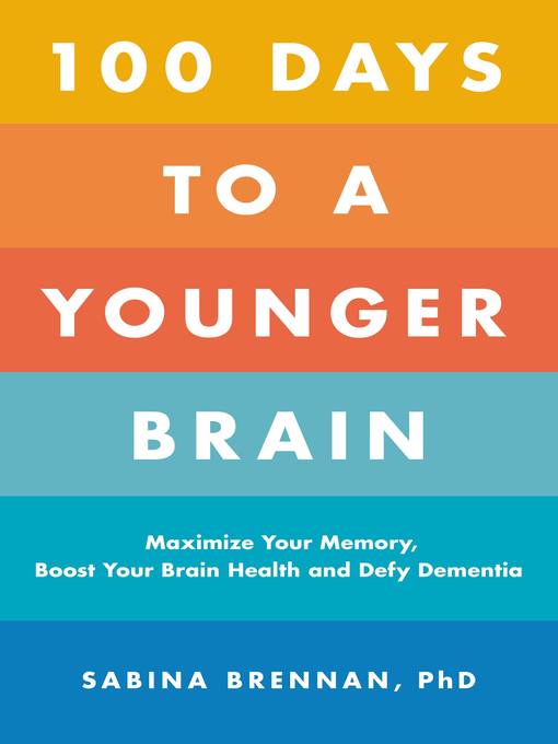 Title details for 100 Days to a Younger Brain by Dr. Sabina Brennan - Available